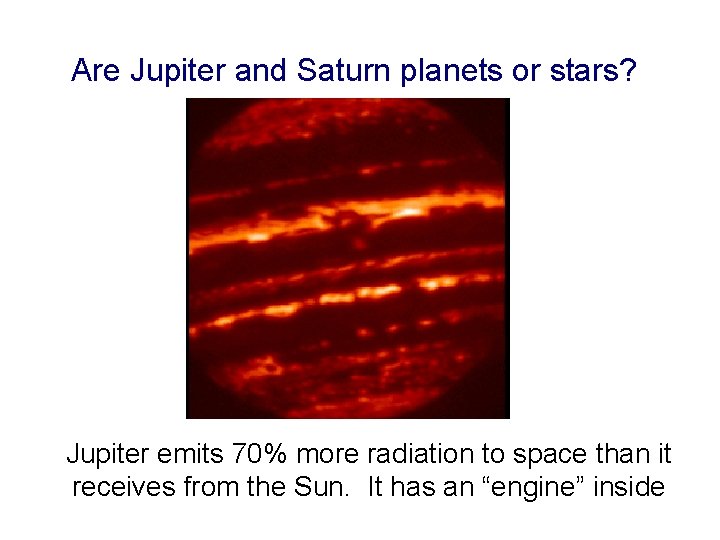 Are Jupiter and Saturn planets or stars? Jupiter emits 70% more radiation to space