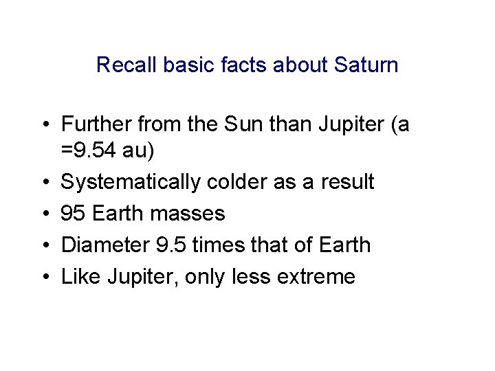 Recall basic facts about Saturn • Further from the Sun than Jupiter (a =9.