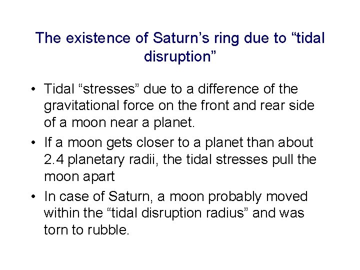 The existence of Saturn’s ring due to “tidal disruption” • Tidal “stresses” due to