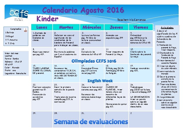 Calendario Agosto 2016 Teacher: Iris Carranza Kinder Lunes Cumpleaños 1 Beltrán 24 Engel 5 Calendario Agosto 2016 Teacher: Iris Carranza Kinder Lunes Cumpleaños 1 Beltrán 24 Engel 5