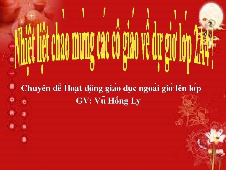 Chuyên đê Hoa t đô ng gia o du c ngoa i giơ lên