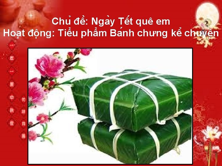 Chu đê : Nga y Tê t quê em Hoa t đô ng: Tiểu