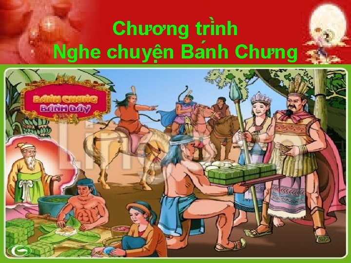 Chương tri nh Nghe chuyê n Ba nh Chưng 