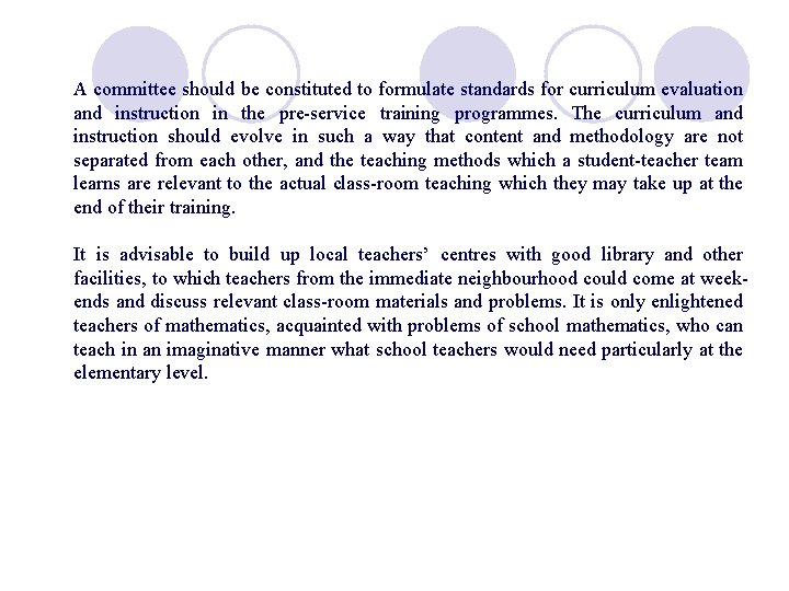 A committee should be constituted to formulate standards for curriculum evaluation and instruction in