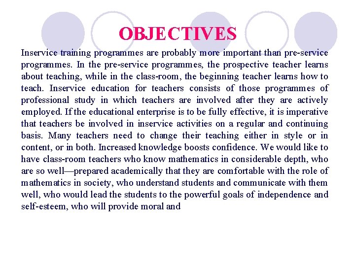 OBJECTIVES Inservice training programmes are probably more important than pre-service programmes. In the pre-service