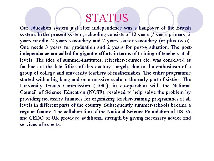 STATUS Our education system just after independence was a hangover of the British system.