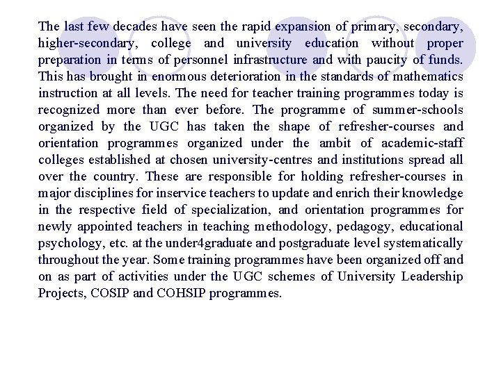 The last few decades have seen the rapid expansion of primary, secondary, higher-secondary, college