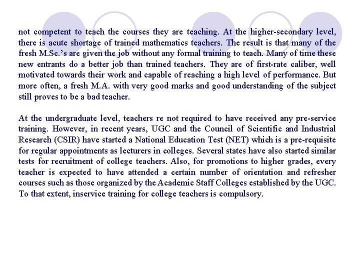 not competent to teach the courses they are teaching. At the higher-secondary level, there