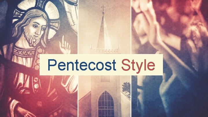 Pentecost Style 