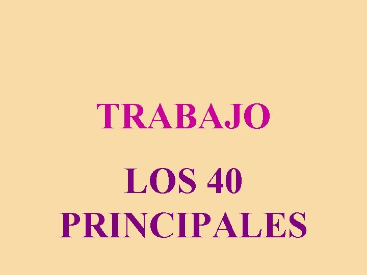 TRABAJO LOS 40 PRINCIPALES 