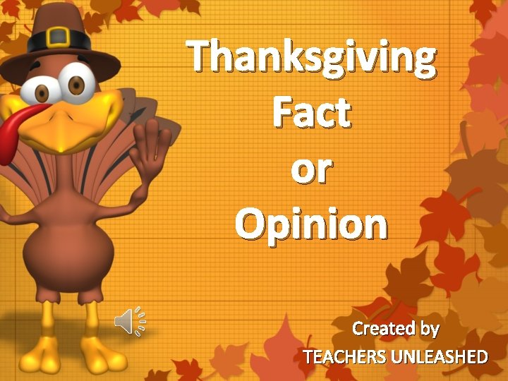 Thanksgiving Fact or Opinion Created by TEACHERS UNLEASHED 