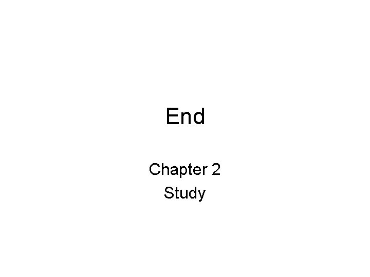 End Chapter 2 Study 