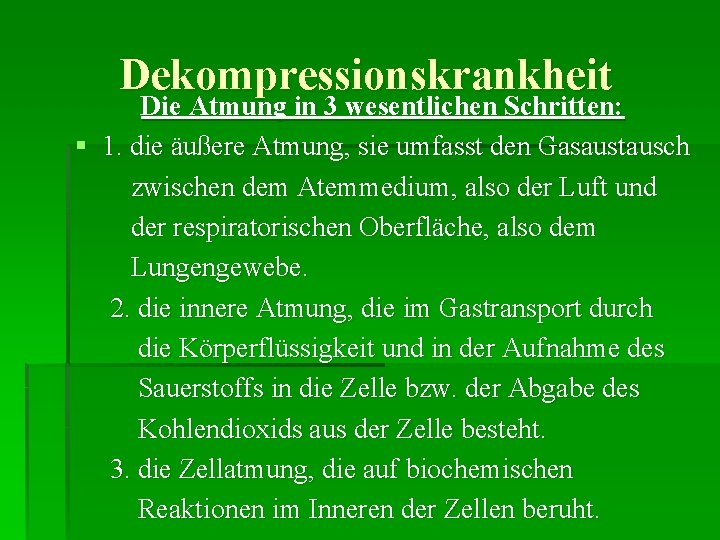 Dekompressionskrankheit Die Atmung in 3 wesentlichen Schritten: § 1. die äußere Atmung, sie umfasst