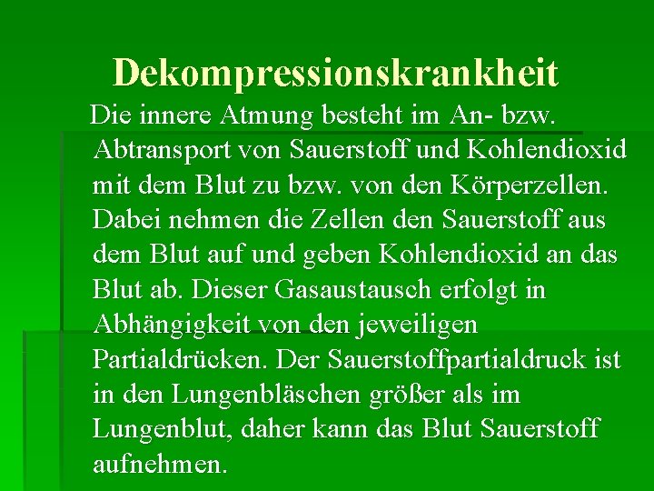 Dekompressionskrankheit Die innere Atmung besteht im An- bzw. Abtransport von Sauerstoff und Kohlendioxid mit