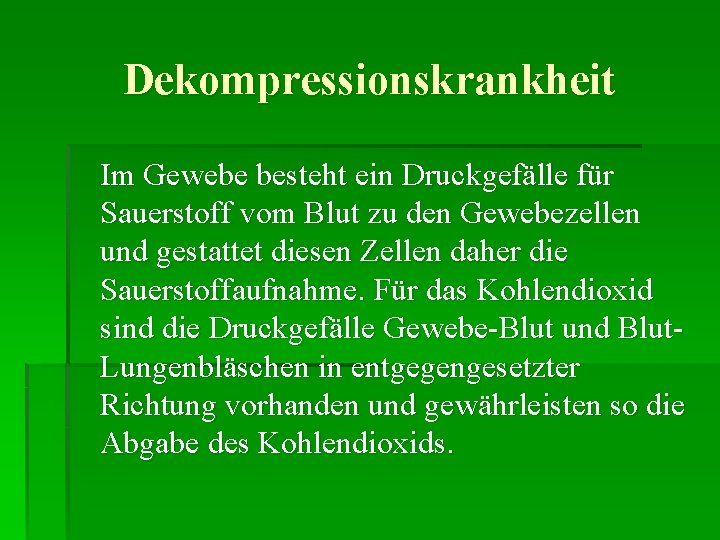Dekompressionskrankheit Im Gewebe besteht ein Druckgefälle für Sauerstoff vom Blut zu den Gewebezellen und