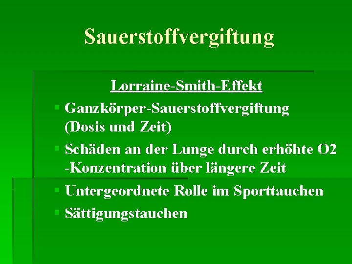 Sauerstoffvergiftung Lorraine-Smith-Effekt § Ganzkörper-Sauerstoffvergiftung (Dosis und Zeit) § Schäden an der Lunge durch erhöhte