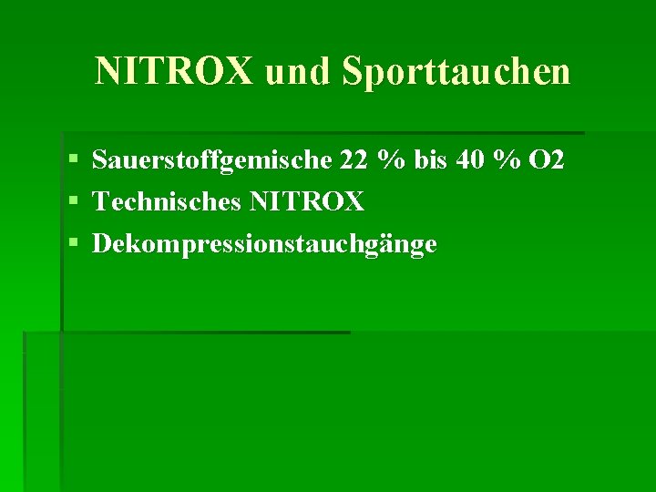 NITROX und Sporttauchen § Sauerstoffgemische 22 % bis 40 % O 2 § Technisches
