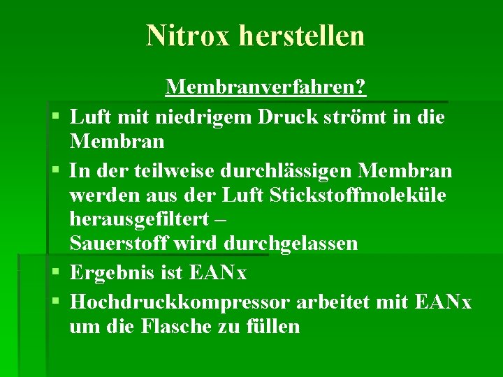 Nitrox herstellen § § Membranverfahren? Luft mit niedrigem Druck strömt in die Membran In