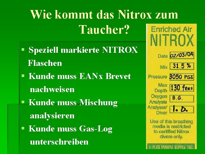 Wie kommt das Nitrox zum Taucher? § Speziell markierte NITROX Flaschen § Kunde muss