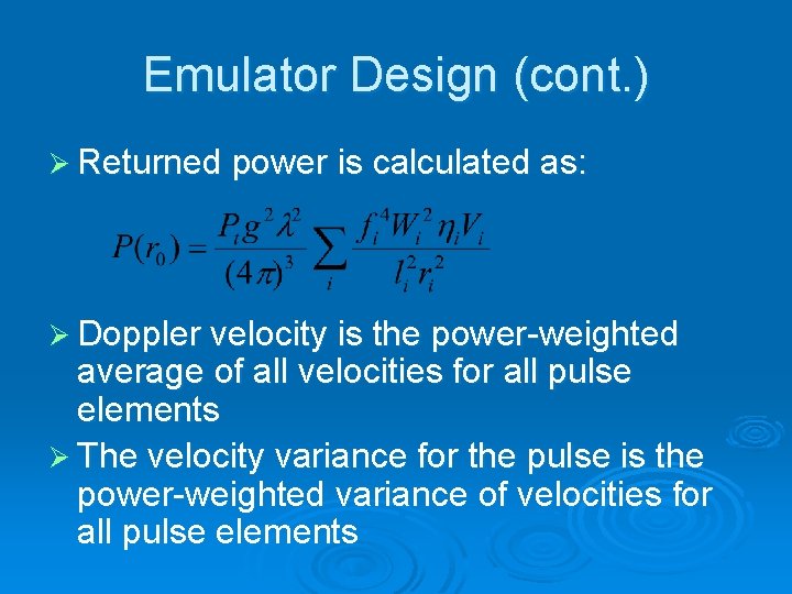 Emulator Design (cont. ) Ø Returned power is calculated as: Ø Doppler velocity is