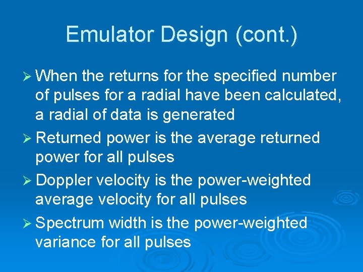Emulator Design (cont. ) Ø When the returns for the specified number of pulses