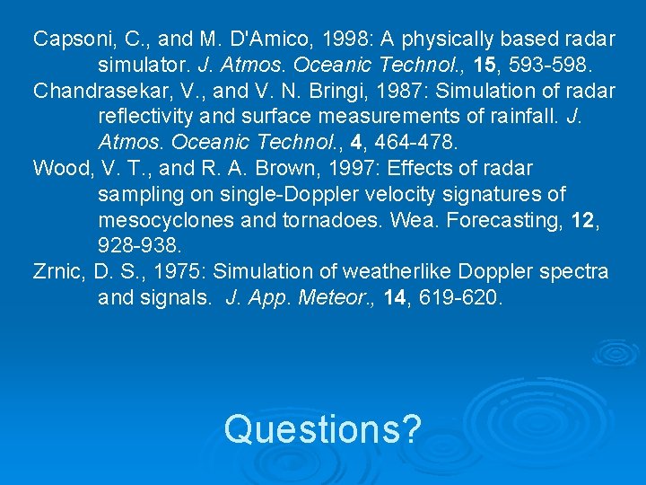 Capsoni, C. , and M. D'Amico, 1998: A physically based radar simulator. J. Atmos.