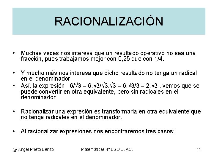 RACIONALIZACIÓN • Muchas veces nos interesa que un resultado operativo no sea una fracción,