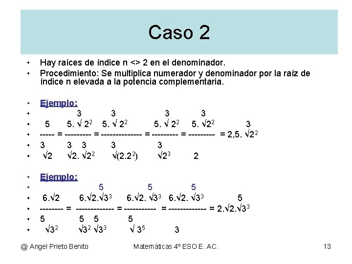 Caso 2 • • Hay raíces de índice n <> 2 en el denominador.