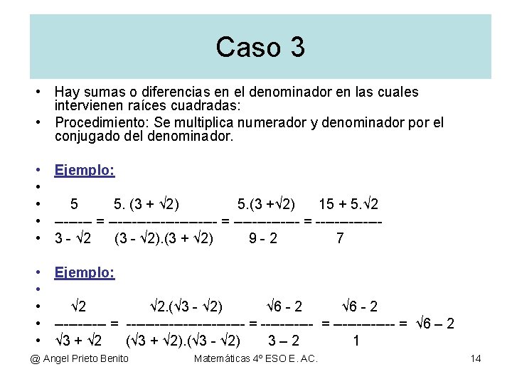 Caso 3 • Hay sumas o diferencias en el denominador en las cuales intervienen