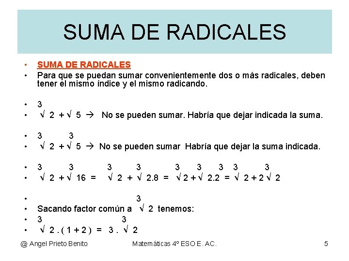 SUMA DE RADICALES • • SUMA DE RADICALES Para que se puedan sumar convenientemente