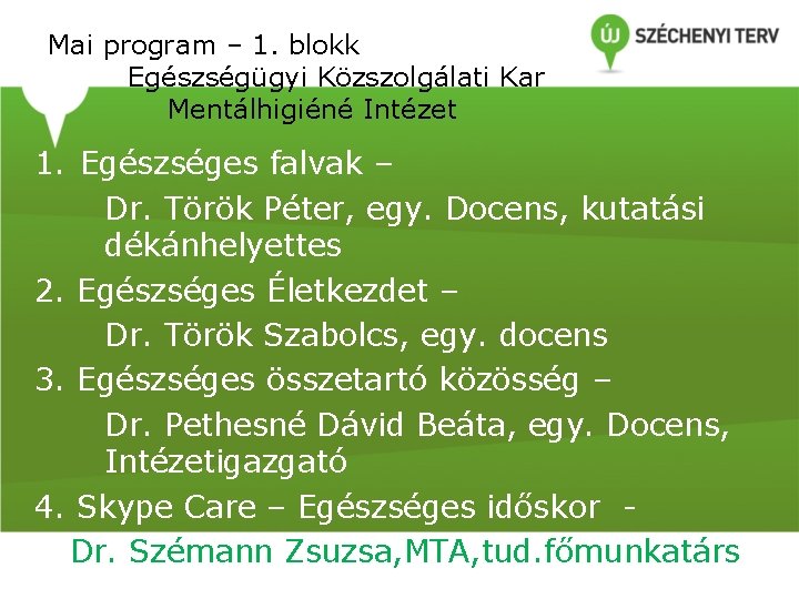 Mai program – 1. blokk Egészségügyi Közszolgálati Kar Mentálhigiéné Intézet 1. Egészséges falvak –