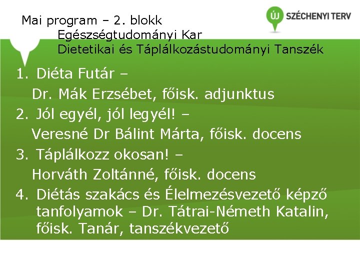 Mai program – 2. blokk Egészségtudományi Kar Dietetikai és Táplálkozástudományi Tanszék 1. Diéta Futár