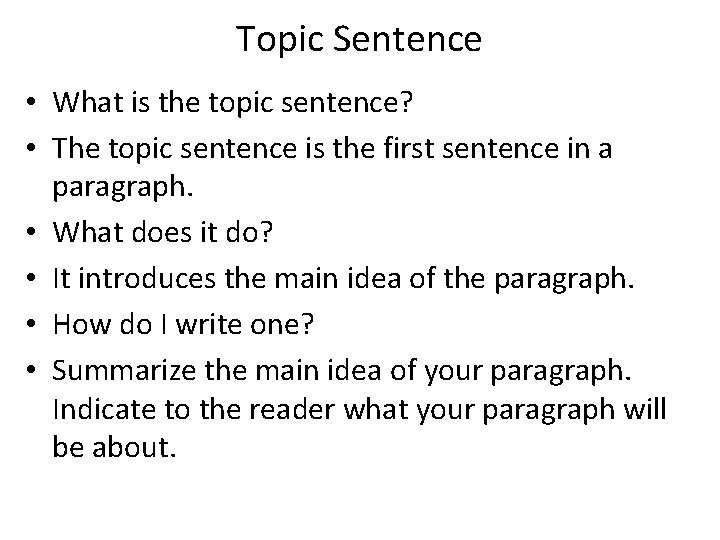 Topic Sentence • What is the topic sentence? • The topic sentence is the Topic Sentence • What is the topic sentence? • The topic sentence is the