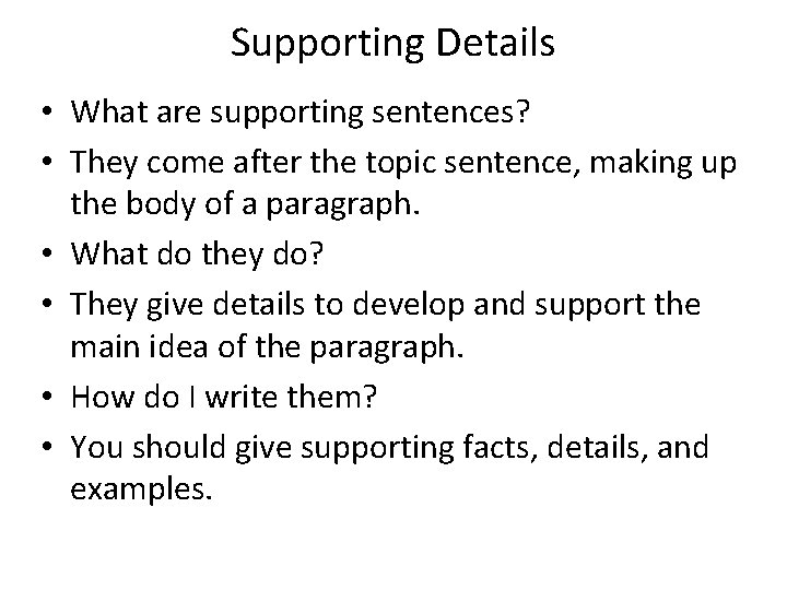 Supporting Details • What are supporting sentences? • They come after the topic sentence, Supporting Details • What are supporting sentences? • They come after the topic sentence,