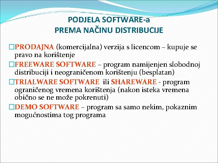 PODJELA SOFTWARE-a PREMA NAČINU DISTRIBUCIJE �PRODAJNA (komercijalna) verzija s licencom – kupuje se pravo