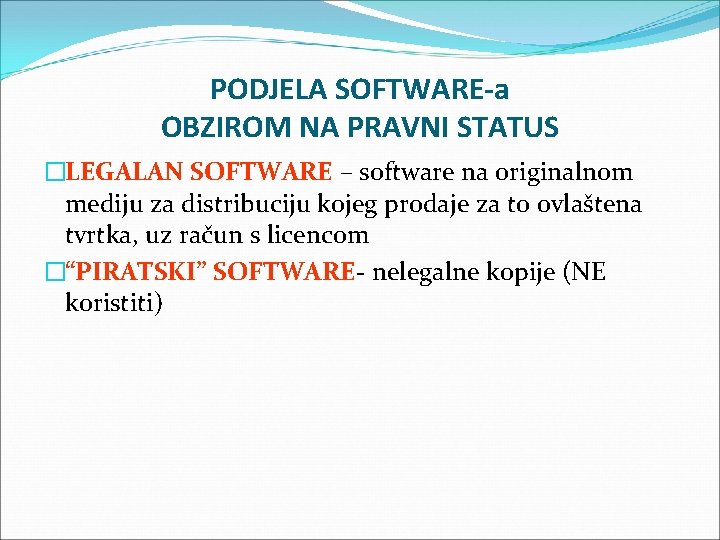 PODJELA SOFTWARE-a OBZIROM NA PRAVNI STATUS �LEGALAN SOFTWARE – software na originalnom mediju za