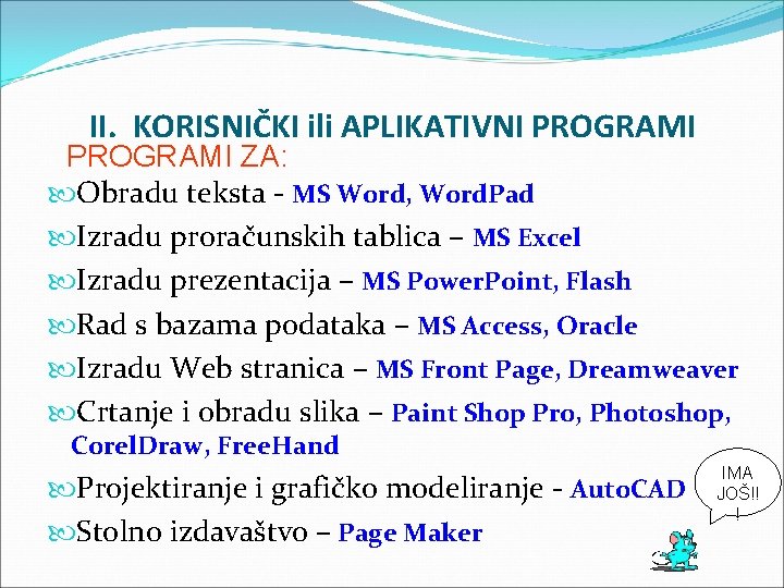 II. KORISNIČKI ili APLIKATIVNI PROGRAMI ZA: Obradu teksta - MS Word, Word. Pad Izradu