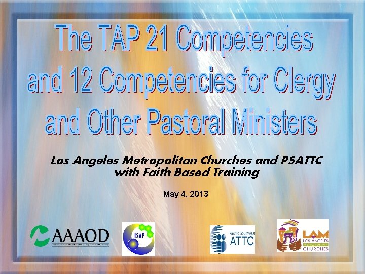 Los Angeles Metropolitan Churches and PSATTC with Faith Based Training May 4, 2013 