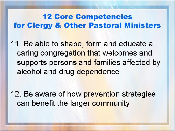 12 Core Competencies for Clergy & Other Pastoral Ministers 11. Be able to shape,