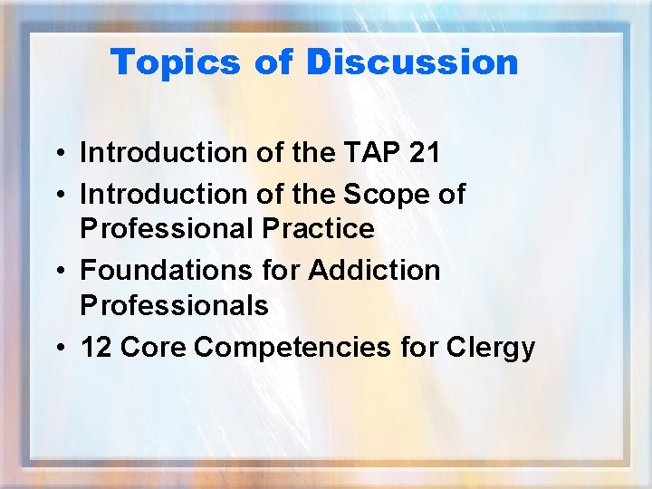 Topics of Discussion • Introduction of the TAP 21 • Introduction of the Scope