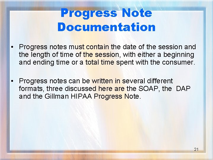 Progress Note Documentation • Progress notes must contain the date of the session and