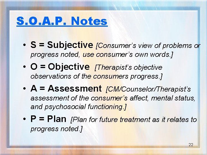 S. O. A. P. Notes • S = Subjective [Consumer’s view of problems or
