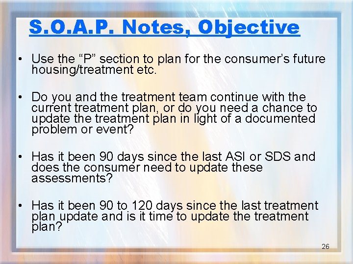 S. O. A. P. Notes, Objective • Use the “P” section to plan for