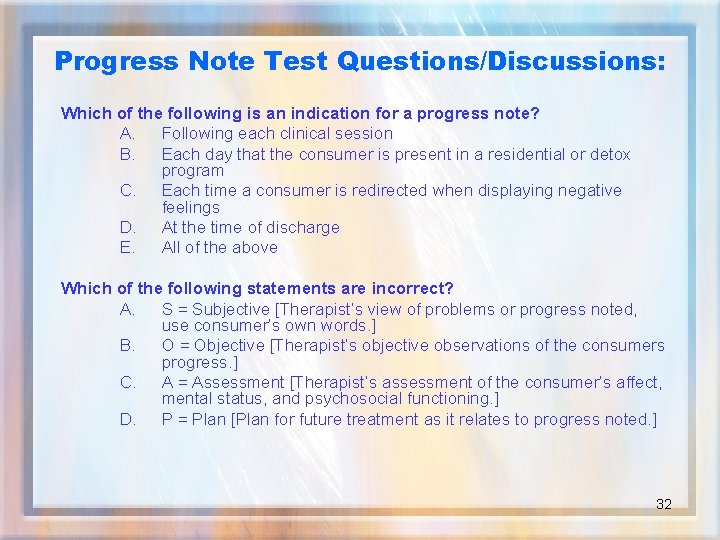 Progress Note Test Questions/Discussions: Which of the following is an indication for a progress