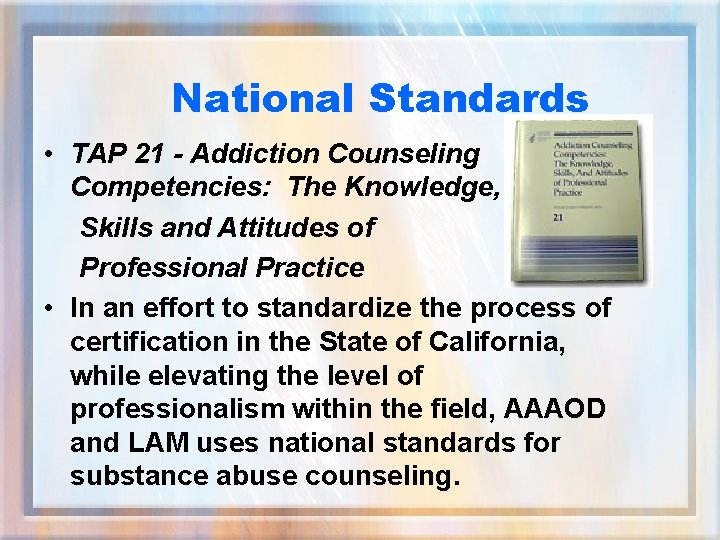 National Standards • TAP 21 - Addiction Counseling Competencies: The Knowledge, Skills and Attitudes