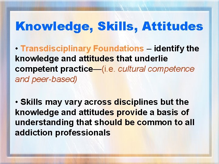 Knowledge, Skills, Attitudes • Transdisciplinary Foundations – identify the knowledge and attitudes that underlie