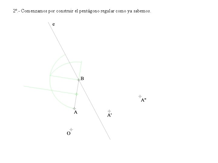 2º. - Comenzamos por construir el pentágono regular como ya sabemos. 