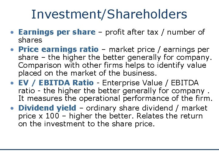 Investment/Shareholders • Earnings per share – profit after tax / number of shares •