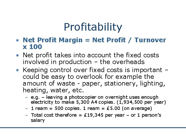 Profitability • Net Profit Margin = Net Profit / Turnover x 100 • Net
