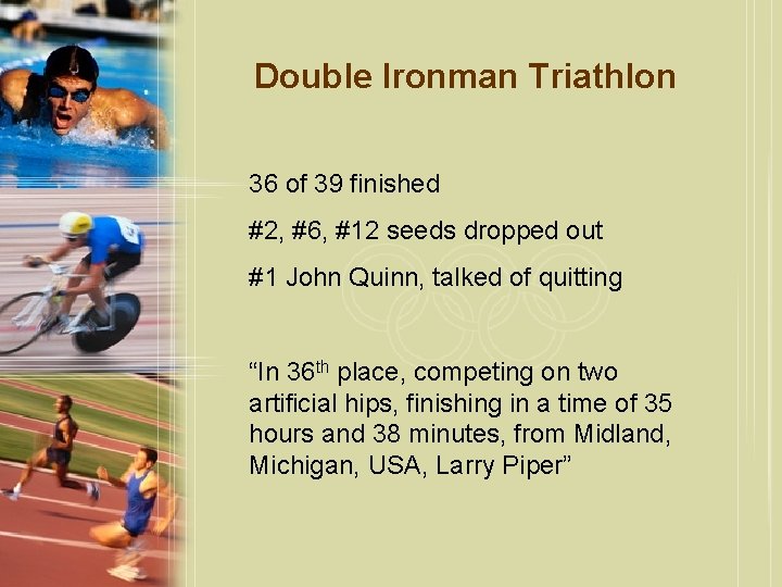 Double Ironman Triathlon 36 of 39 finished #2, #6, #12 seeds dropped out #1